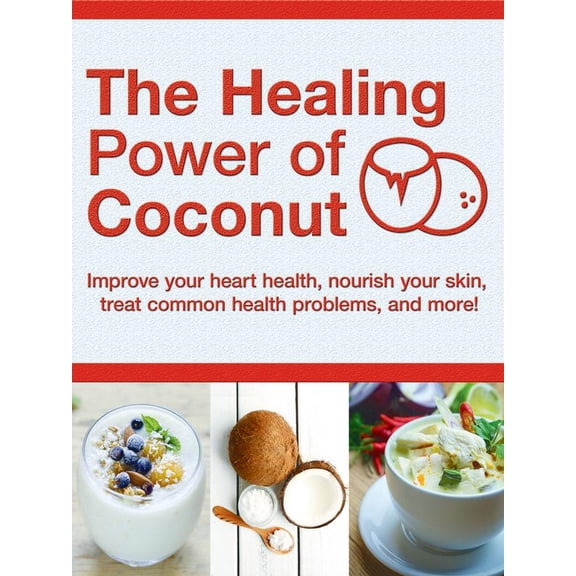 Pre-Owned Healing Power of Coconut: Improve Your Heart Health, Nourish Your Skin, Treat Common Health Problems, and More! (160 Pages) (Paperback) 1680228420 9781680228427