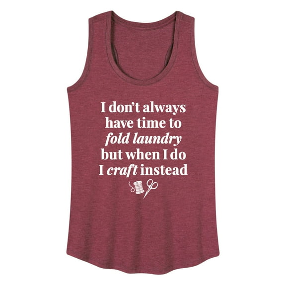 Instant Message - Don't Have Time To Fold Laundry, I Craft Instead - Women's Racerback Tank Top