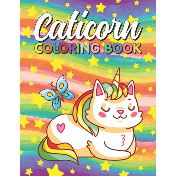 Caticorn Coloring Book : A Fun Coloring Pages for Kids who Love Caticorns - Cat Unicorn Coloring Book for Toddlers Girls, Boys. (Paperback)