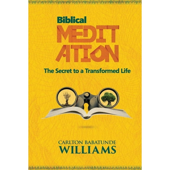 Biblical Meditation: The Secret to a Transformed Life (Paperback)