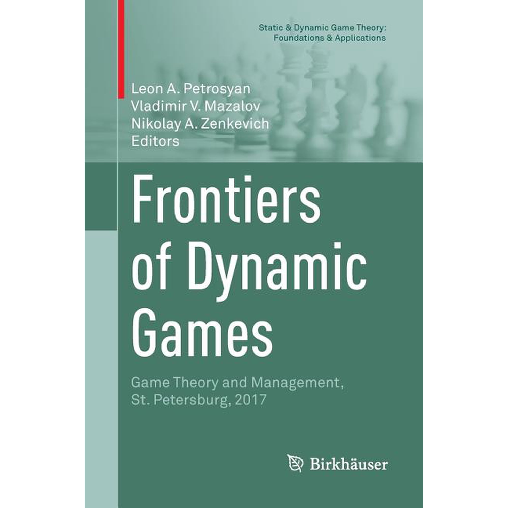 Static & Dynamic Game Theory: Foundation Frontiers of Dynamic Games: Game Theory and Management, St. Petersburg, 2017, (Paperback)
