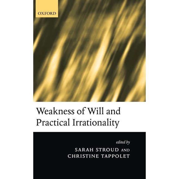 Weakness of Will and Practical Irrationality, (Hardcover)