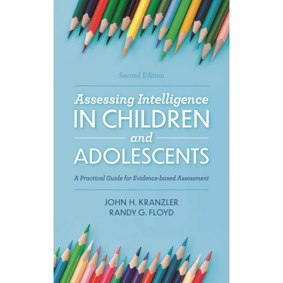 Assessing Intelligence in Children and Adolescents: A Practical Guide for Evidence-Based Assessment, (Paperback)