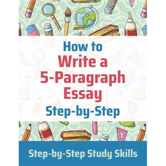 Pre-Owned How to Write a 5-Paragraph Essay Step-by-Step: Step-by-Step Study Skills Paperback