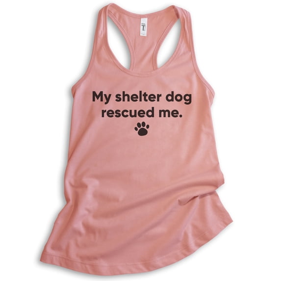 My Shelter Dog Rescued Me Tank Top, Ladies Racerback Tank Top, Rescue Dog Tank, Animal Lover Tank, Desert Pink, X-Large