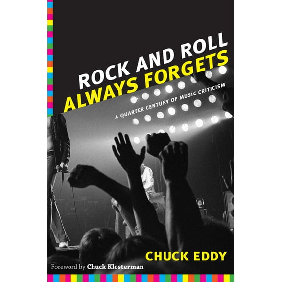Rock and Roll Always Forgets: A Quarter Century of Music Criticism, (Paperback)