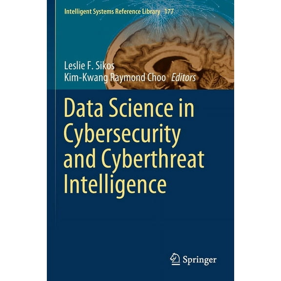 Intelligent Systems Reference Library Data Science in Cybersecurity and Cyberthreat Intelligence, Book 177, (Paperback)