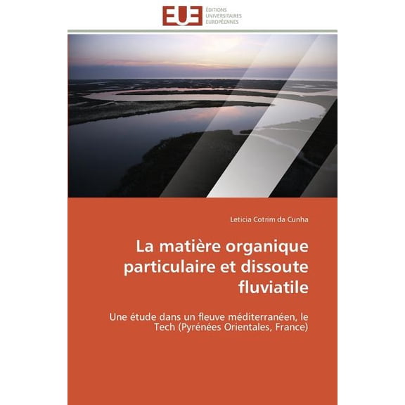 Omn.Univ.Europ. La matière organique particulaire et dissoute fluviatile, (Paperback)