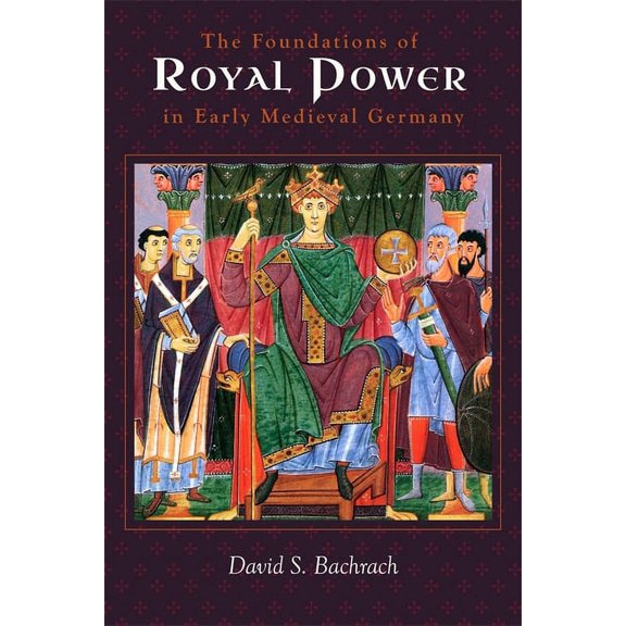 The Foundations of Royal Power in Early Medieval Germany: Material Resources and Governmental Administration in a Caroli, (Hardcover)
