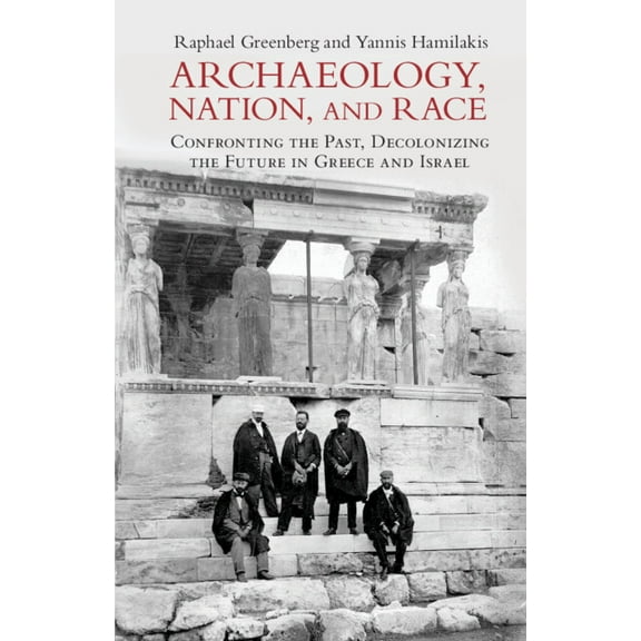 Archaeology, Nation, and Race, (Hardcover)