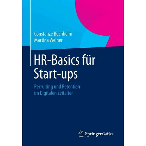 Hr-Basics FÃ¼r Start-Ups: Recruiting Und Retention Im Digitalen Zeitalter, (Paperback)
