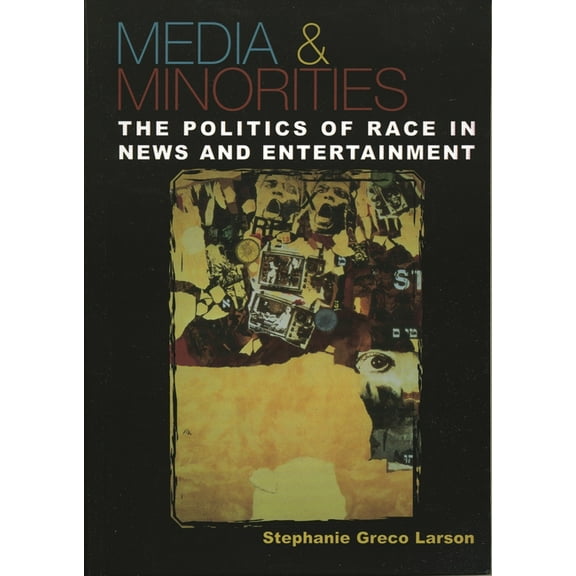 Spectrum Series: Race and Ethnicity in N Media & Minorities: The Politics of Race in News and Entertainment, (Paperback)