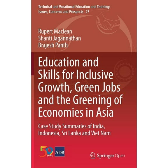 Technical and Vocational Education and T Education and Skills for Inclusive Growth, Green Jobs and the Greening of Economies in Asia: Case Study Summaries of Ind, Book 27, (Hardcover)