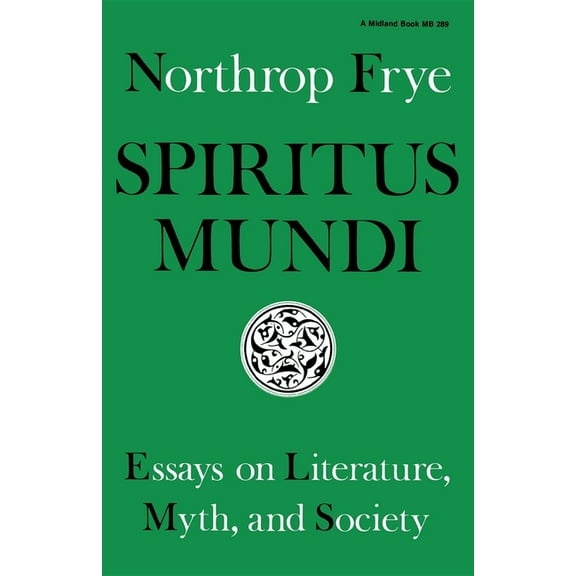 Spiritus Mundi: Essays on Literature, Myth, and Society, (Paperback)