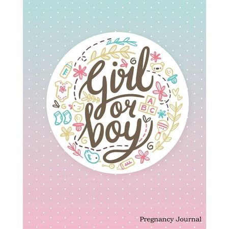 Girl or Boy Pregnancy Journal : Mom to Be, Pregnancy Journal Memory Book, Pregnancy Organizer, Pregnancy Food Tracker, Weight Tracker, Hospital Packing Check List, Things to Do, Things to Prepare,