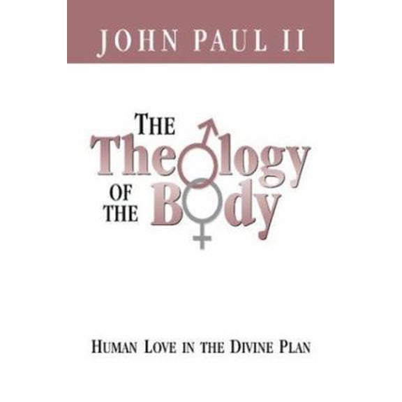Pre-Owned The Theology of the Body Human Love in the Divine Plan (Paperback) 0819873942 9780819873941