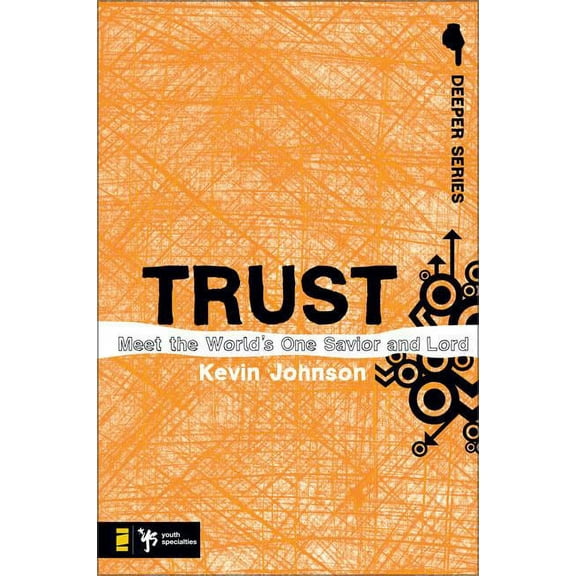 Deeper Trust: Meet the World's One Savior and Lord, (Paperback)