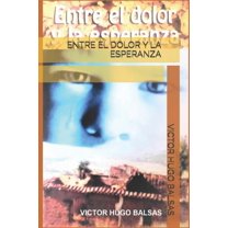 Entre El Dolor Y La Esperanza (Paperback)