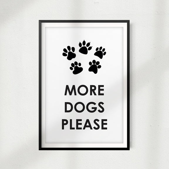 More Dogs Please 8" x 10" UNFRAMED Print Home Décor, Pet Wall Art