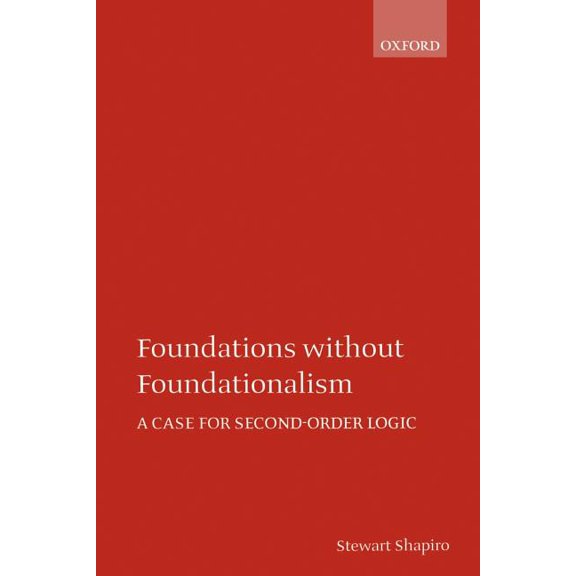 Oxford Logic Guides Foundations Without Foundationalism: A Case for Second-Order Logic, (Paperback)