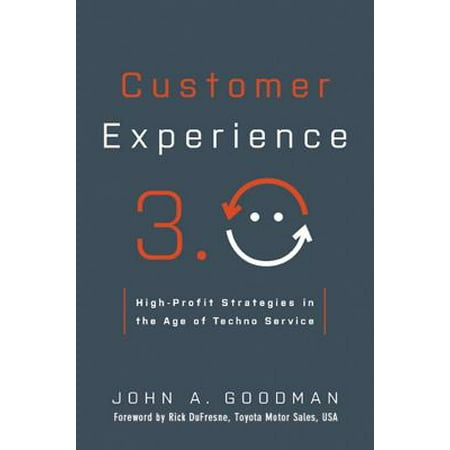 Customer Experience 3.0 : High-Profit Strategies in the Age of Techno (Best Customer Service Strategies)