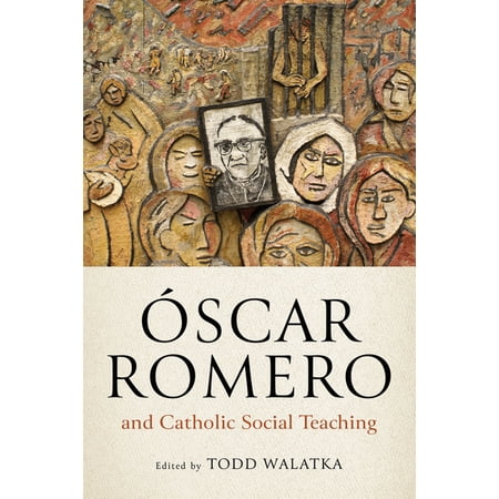 Óscar Romero and Catholic Social Teaching (Hardcover)