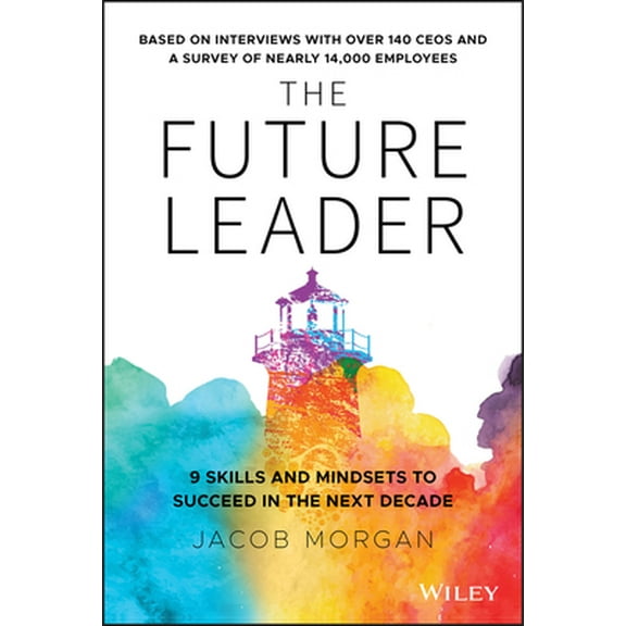 Pre-Owned The Future Leader: 9 Skills and Mindsets to Succeed in the Next Decade (Hardcover) 1119518377 9781119518372