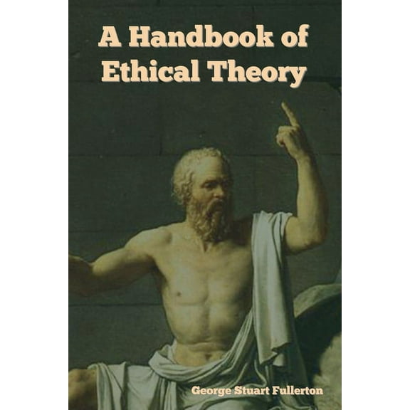 A Handbook of Ethical Theory, (Paperback)
