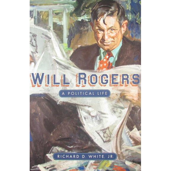 Will Rogers: A Political Life, (Hardcover)