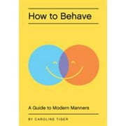 How to Behave: A Guide to Modern Manners, Used [Hardcover]