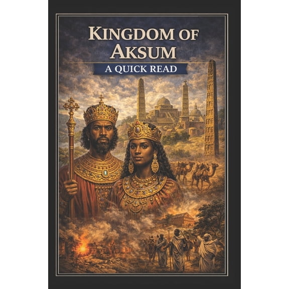 World History: A Quick Read Kingdom of Aksum: A Quick Read, (Paperback)