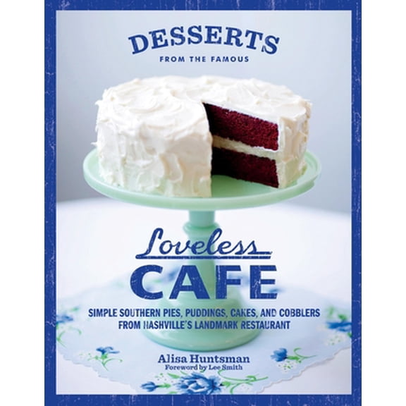 Pre-Owned Desserts from the Famous Loveless Cafe: Simple Southern Pies, Puddings, Cakes, and Cobblers from Nashville's Landmark Restaurant (Hardcover) 1579654347 9781579654344