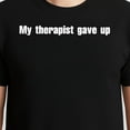 thumbnail image 3 of My Therapist Gave Up T-Shirt – Humorous Mental Health Theme – Unisex Casual Wear, 3 of 6