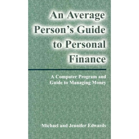 An Average Person's Guide to Personal Finance: A Computer Program and Guide to Managing (Best Personal Finance Program For Mac)