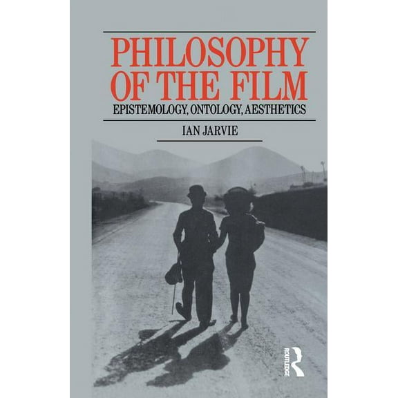 Philosophy of the Film: Epistemology, Ontology, Aesthetics, (Paperback)