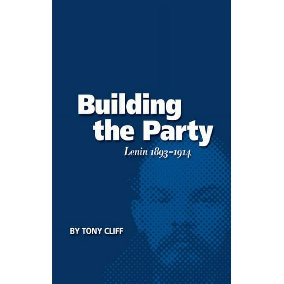 Building the Party: Lenin 1893-1914 (Vol. 1), (Paperback)
