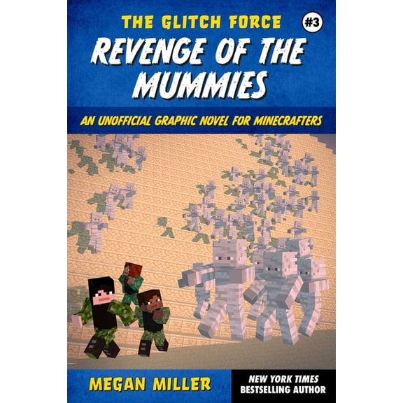 The Glitch Force Revenge of the Mummies: An Unofficial Graphic Novel for Minecrafters, Book 3, (Paperback)