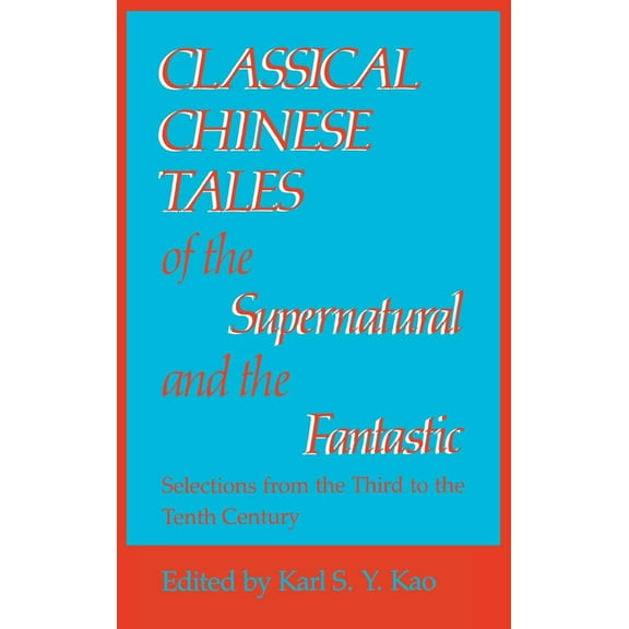 Chinese Literature in Translation Classical Chinese Tales of the Supernatural and the Fantastic, (Hardcover)