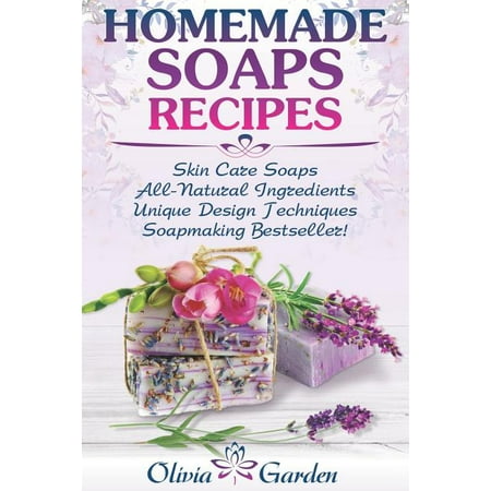 Homemade Things To Make Homemade Soaps Recipes : Natural Handmade Soap, Soapmaking Book with Step by Step Guidance for Cold Process of Soap Making ( How to Make Hand Made Soap, Ingredients, Soapmaking Supplies, Design Ideas) ()
