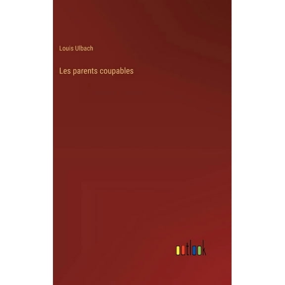Les parents coupables (Hardcover)