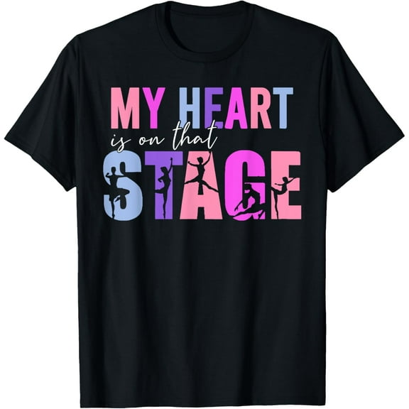 My Heart Is On That Stage Dance Mom Dancer Mama Life T-Shirt