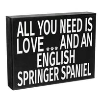 JennyGems English Springer Spaniel Gifts English Springer Spaniel Sign, All You Need Is Love and an English Springer Spaniel, 8x6 Inch Wood Sign, English Springer Spaniel Decor, American Made