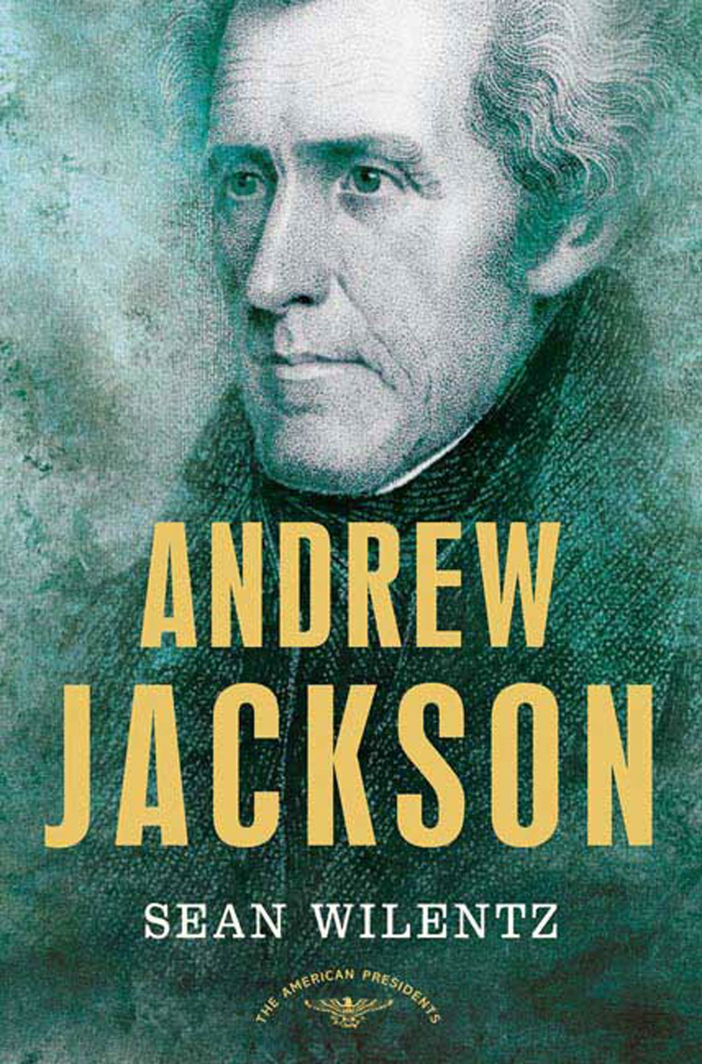 Andrew Jackson The American Presidents Series The 7th President 1829 1837 Walmart Com Walmart Com