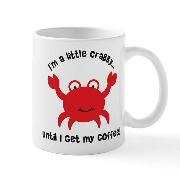 CafePress - Crabby Until I Get My Coffee Mug - 11 oz Ceramic Mug - Novelty Coffee Tea Cup