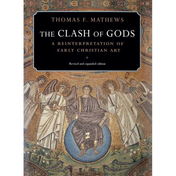 Princeton Paperbacks The Clash of Gods: A Reinterpretation of Early Christian Art - Revised and Expanded Edition, (Paperback)