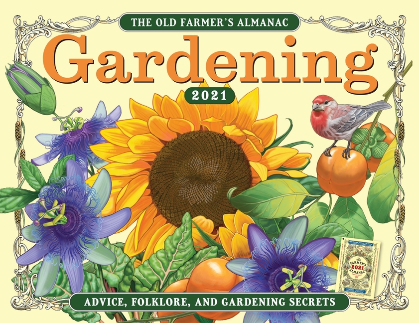 The Old Farmer's Almanac Gardening Calendar: Advice, Folklore, and 