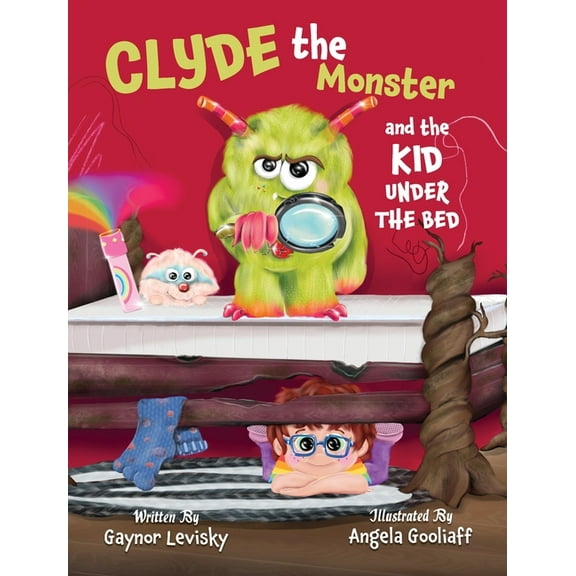 Clyde the Monster: And the Kid Under the Bed, (Hardcover)