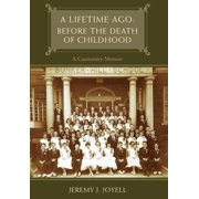 A Lifetime Ago: Before the Death of Childhood, (Hardcover)