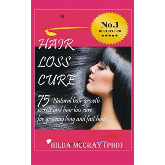 Pre-Owned Hair Loss Cure : 75 Natural Hair Growth Secrets and Hair Loss Cure for Growing Long and Fast Hair
