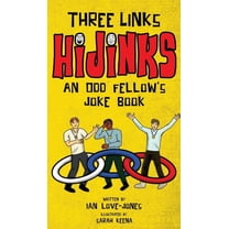 Three Links Hijinks: An Odd Fellow's Joke Book, (Hardcover)